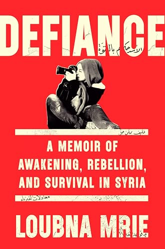 Defiance: A Memoir of Awakening, Rebellion, and Survival in Syria - Viking
