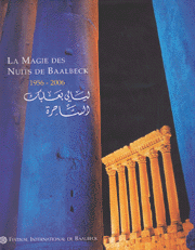 La magie des nuits de Baalbeck 1956 - 2006 ليالي بعلبك الساحرة 
