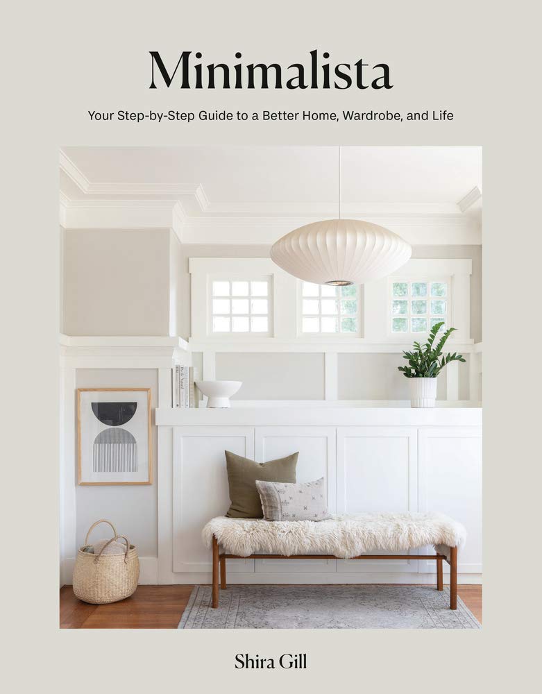 Minimalista: Your Step-by-Step Guide to a Better Home, Wardrobe, and Life 
