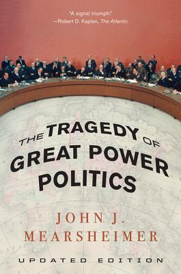 The Tragedy of Great Power Politics 