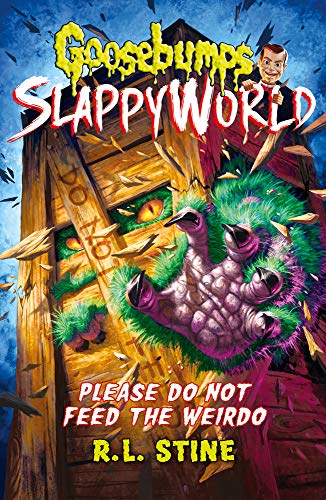 Goosebumps Slappy World #4: Please Do Not Feed the Weirdo
