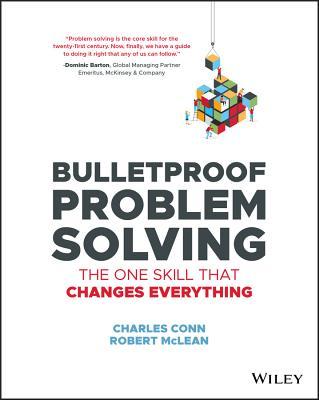 Bulletproof Problem Solving: The One Skill That Changes Everything 