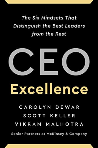 CEO Excellence: The Six Mindsets That Distinguish the Best Leaders from the Rest 
