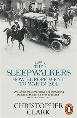 The Sleepwalkers: How Europe Went to War in 1914 