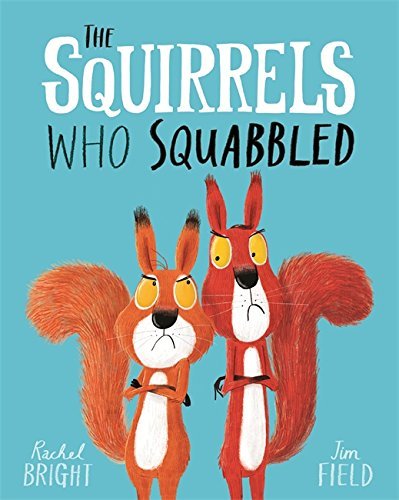 The World of Rachel Bright & Jim Field: The squirrels who squabbled