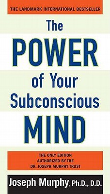 The Power of Your Subconscious Mind - Prentice Hall Press