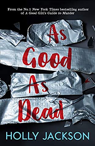 As Good As Dead:The Finale to A Good Girl's Guide to Murder Book 3
