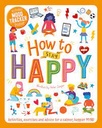 How To Stay Happy: Activities, Exercises And Advice For A Calmer, Happier Mind