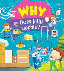 Why Does Jelly Wobble? - Om Books