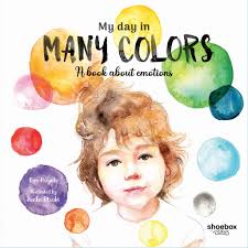 My day in Many Colors: A book about emotions