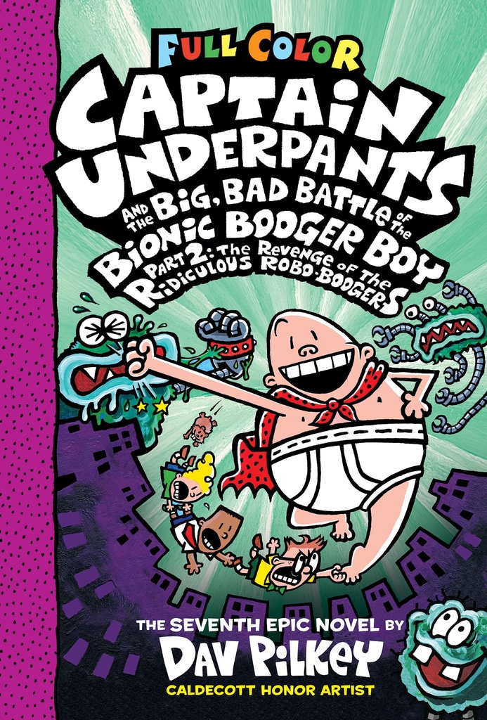 Captain Underpants and the Big, Bad Battle of the Bionic Booger Boy: The Revenge of the Ridiculous Robo-Boogers: Color Edition 