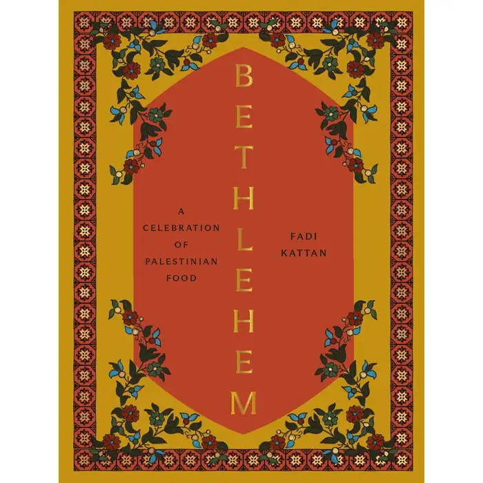 Bethlehem: A Celebration of Palestinian Food 