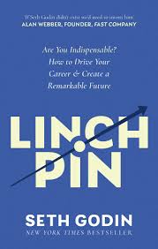 Linchpin: Are You Indispensable? How to drive your career and create a remarkable future 