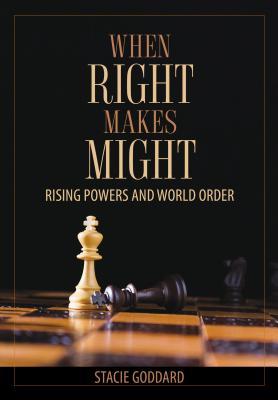 When Right Makes Might: Rising Powers and World Order 