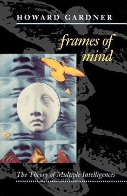 Frames of Mind: The Theory of Multiple Intelligences 