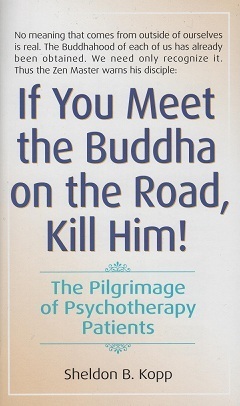 If You Meet the Buddha on the Road, Kill Him! 