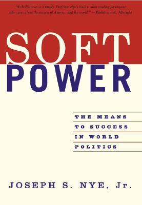 Soft Power: The Means to Success in World Politics 