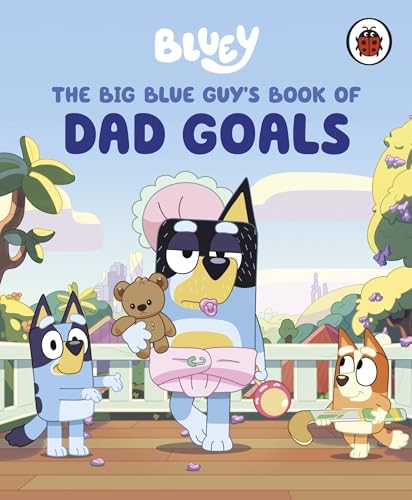 Ladybird Bluey: The Big Blue Guys Book of Dad Goals