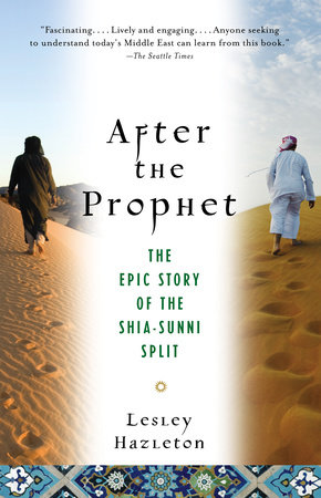 After the Prophet: The Epic Story of the Shia-Sunni Split