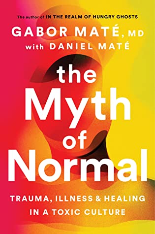 The Myth of Normal: Illness and Health in an Insane Culture (Pb)